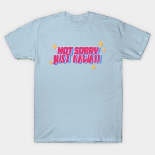 Not Sorry Just Kawaii T-Shirt